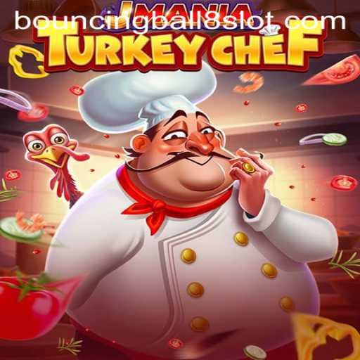 Exploring the Adventure of JManiaTurkeyChef and the Thrill of Bouncingball8slot